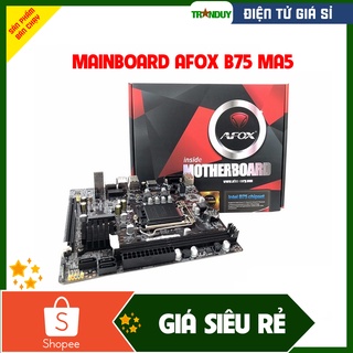 MAINBOARD AFOX B75 MA5 phụ kiện máy tính M005