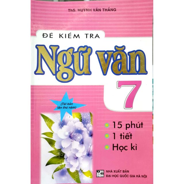 Sách - Đề Kiểm Tra Ngữ Văn 7 - 15 Phút - 1 Tiết - Học Kì