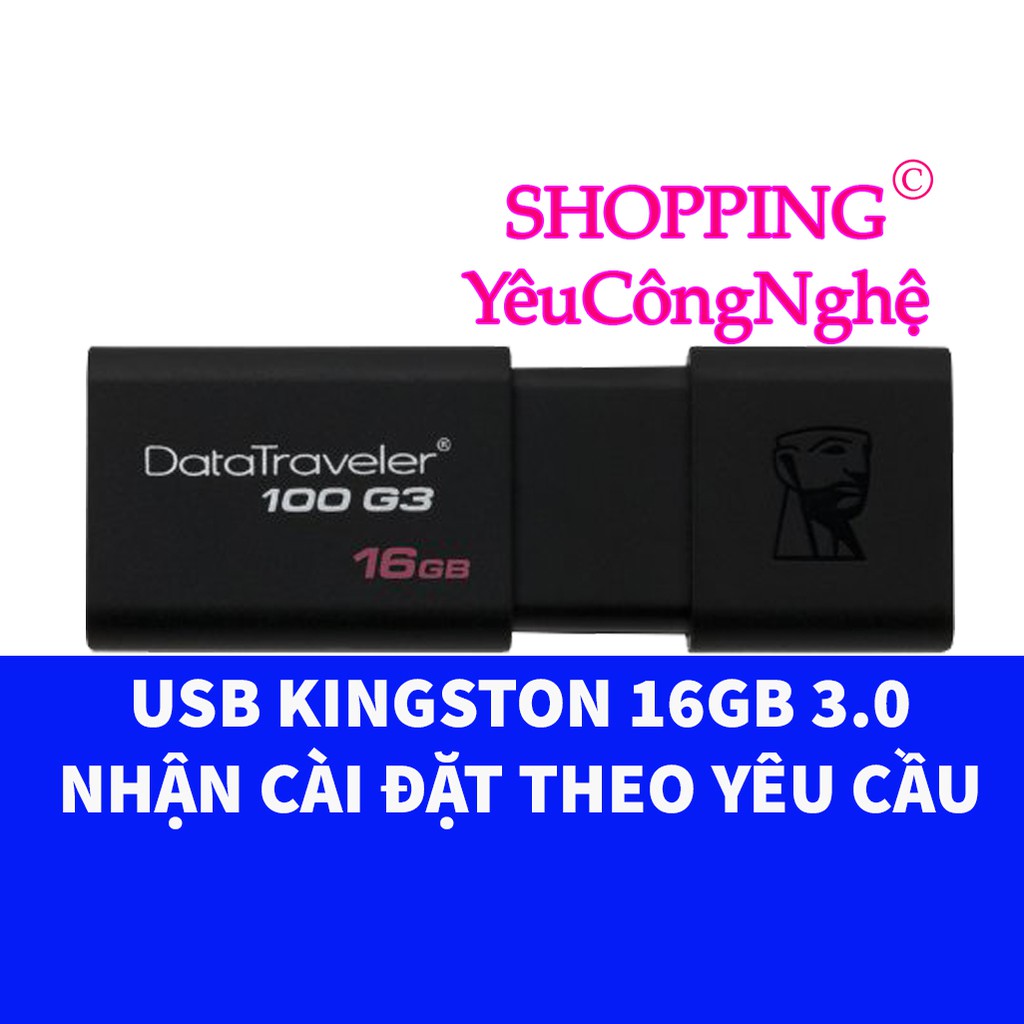 USB Kingston 16GB 3.0 DT100G3 CÀI ĐẶT THEO YÊU CẦU Bảo Hành 12 tháng | BigBuy360 - bigbuy360.vn