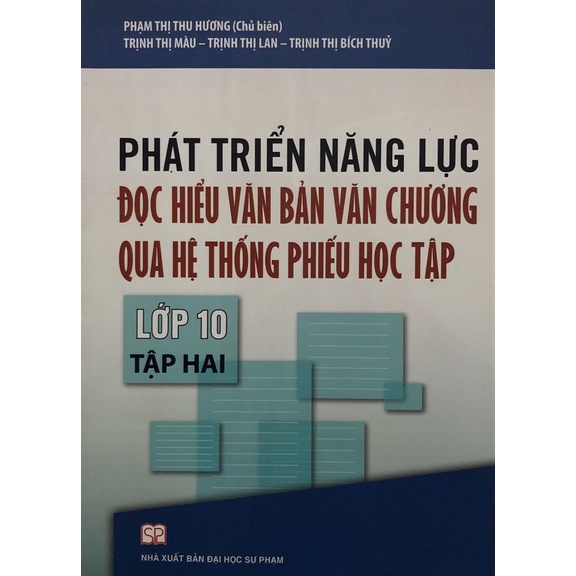 Sách - Phát triển năng lực Đọc hiểu văn bản văn chương qua hệ thống phiếu học tập Lớp 10 Tập 2