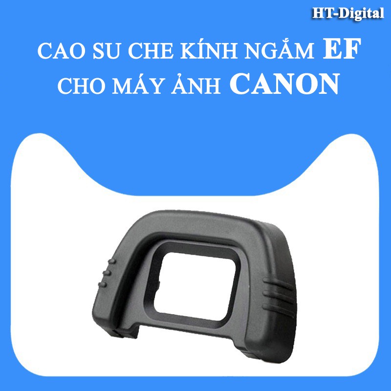 Cao Su Che Mắt Ngắm Eyecup EF Cho Canon 100D 550D 500D 650D 600D 700D 750d 760D 1000D 1100D