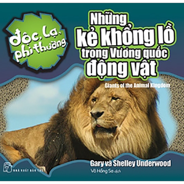 Sách - Độc, Lạ, Phi Thường - Những Kẻ Khổng Lồ Trong Vương Quốc Động Vật