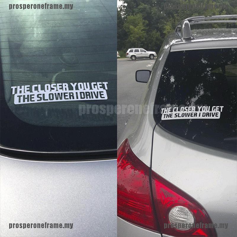 (prosper) Sticker Dán Xe Hơi The Closer You Get The Slower I Drive