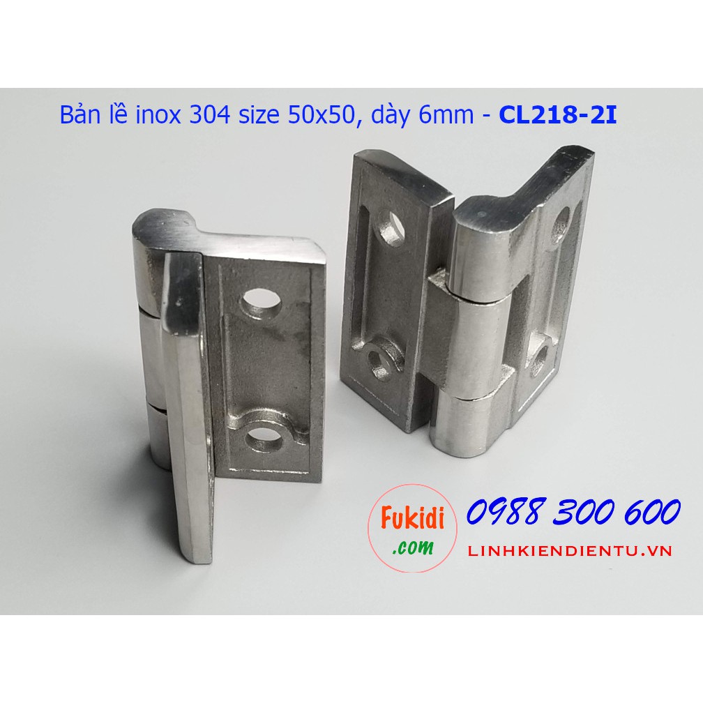 Bản lề inox 304 size 50x50 dày 6mm BL218-2I, CL218-2I