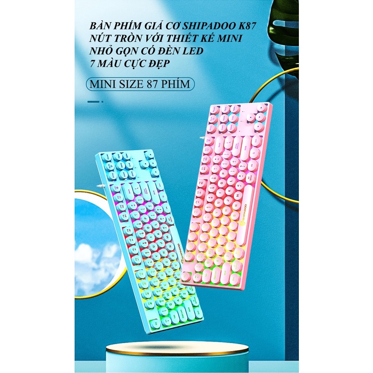 Bàn phím giả cơ SHIPADOO K87 NÚT VUÔNG / TRÒN đèn led 7 màu thiết kế kiểu dáng phím mini size vô cùng nhỏ gọn - VL