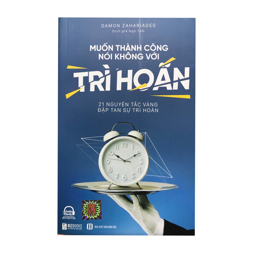 Sách - Muốn Thành Công Nói Không Với Trì Hoãn, 21 Nguyên Tắc Vàng Đập Tan Sự Trì Hoãn