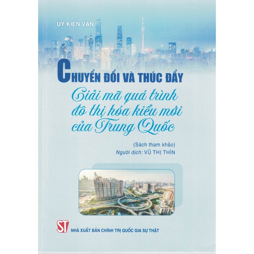 Sách - Chuyển Đổi Và Thúc Đẩy: Giải Mã Quá Trình Đô Thị Hóa Kiểu Mới Của Trung Quốc
