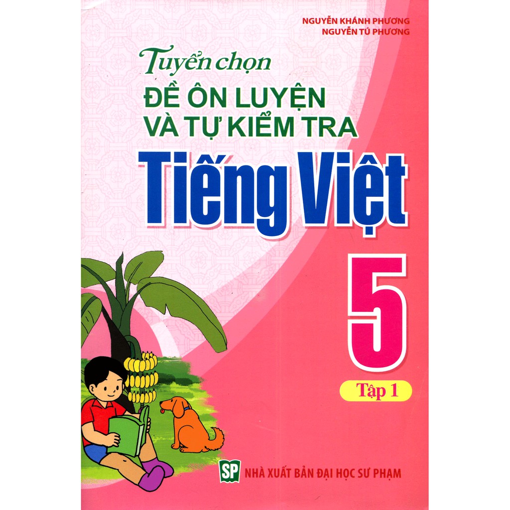 Sách: Tuyển Chọn Đề ôn Luyện và Tự Kiểm Tra Tiếng Việt Lớp 5 Tập 1 B23