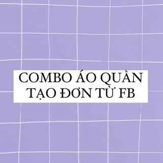 COMBO ÁO QUẦN (TẠO ĐƠN TỪ FB)