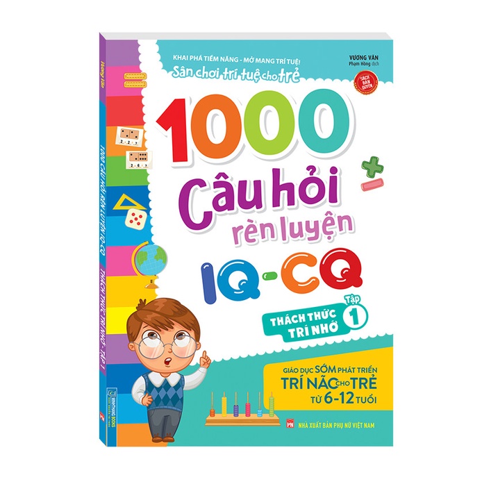 Sách- 1000 câu hỏi rèn luyện IQ - CQ - Thách thức trí nhớ Tập 1 (6-12 tuổi)