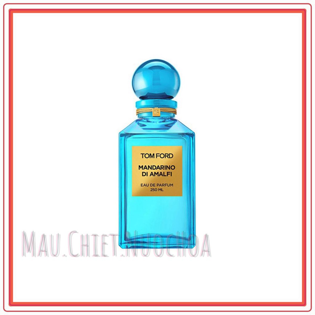 [𝐒𝐀𝐌𝐏𝐋𝐄]  Nước hoa dùng thử Tom Ford Mandarino Di Amalfi  .