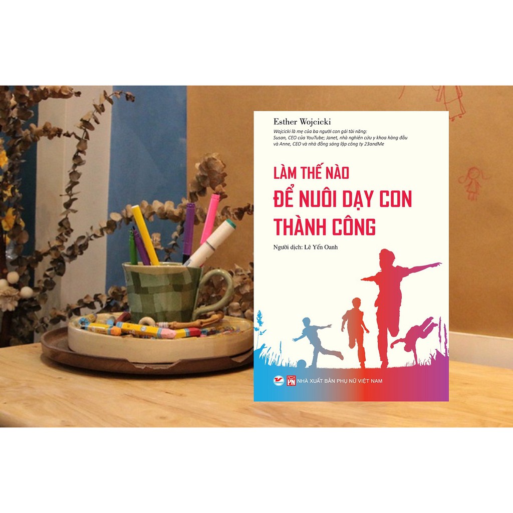 Sách - Làm Thế Nào Để Nuôi Dạy Con Thành Công Sách Cha Mẹ Nên Đọc Sách Kỹ Năng Dạy Con Cho Cha Mẹ