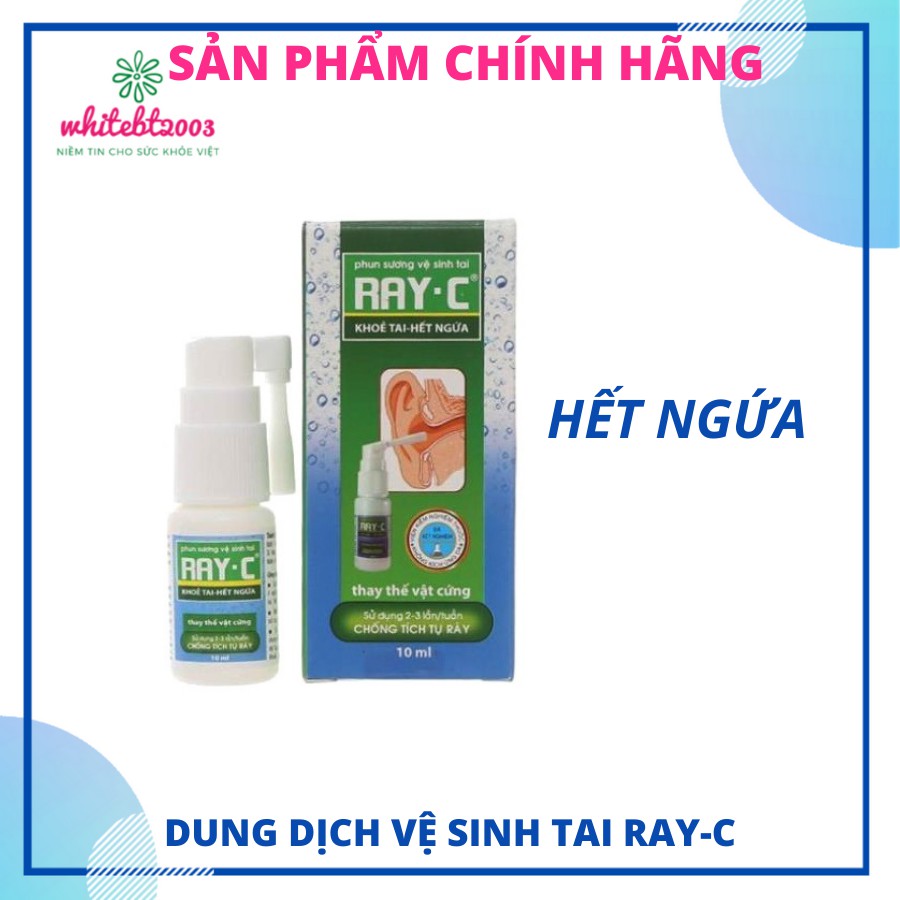 Dung dịch phun sương vệ sinh tai Ray-C 10ml sạch ráy - hết ngứa, thính giác ổn định