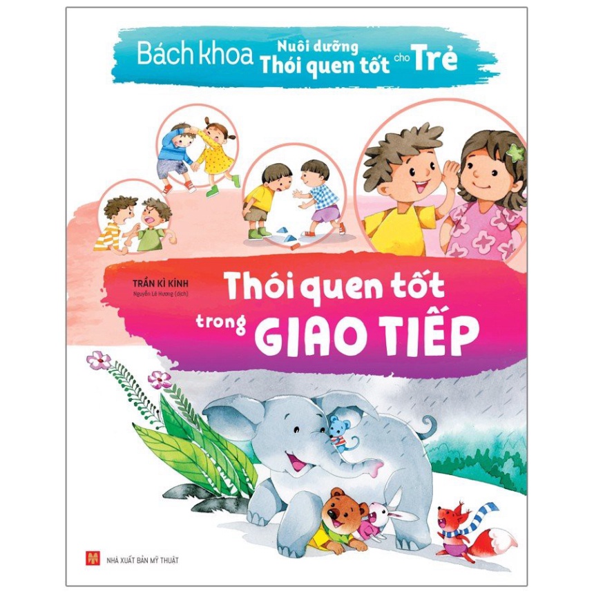 Sách - Bách Khoa Nuôi Dưỡng Thói Quen Tốt Cho Trẻ - Thói Quen Tốt Trong Giao Tiếp - Hàng được cung cấp chính
