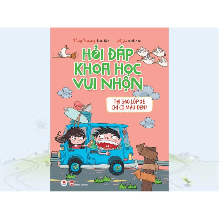 Sách - Hỏi Đáp Khoa Học Vui Nhộn – Tại Sao Lốp Xe Có Màu Đen?