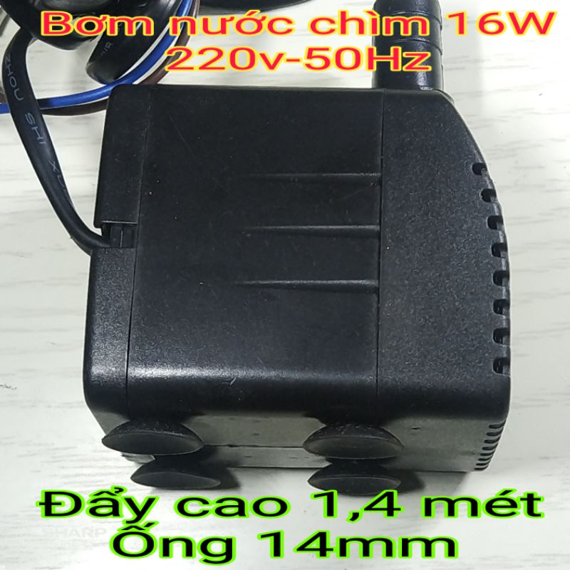 Máy bơm chìm 16w, 220v, 50Hz, ống ra 14 mm, đẩy cao 1,4 mét, dùng thay thế quạt mát hơi nước
