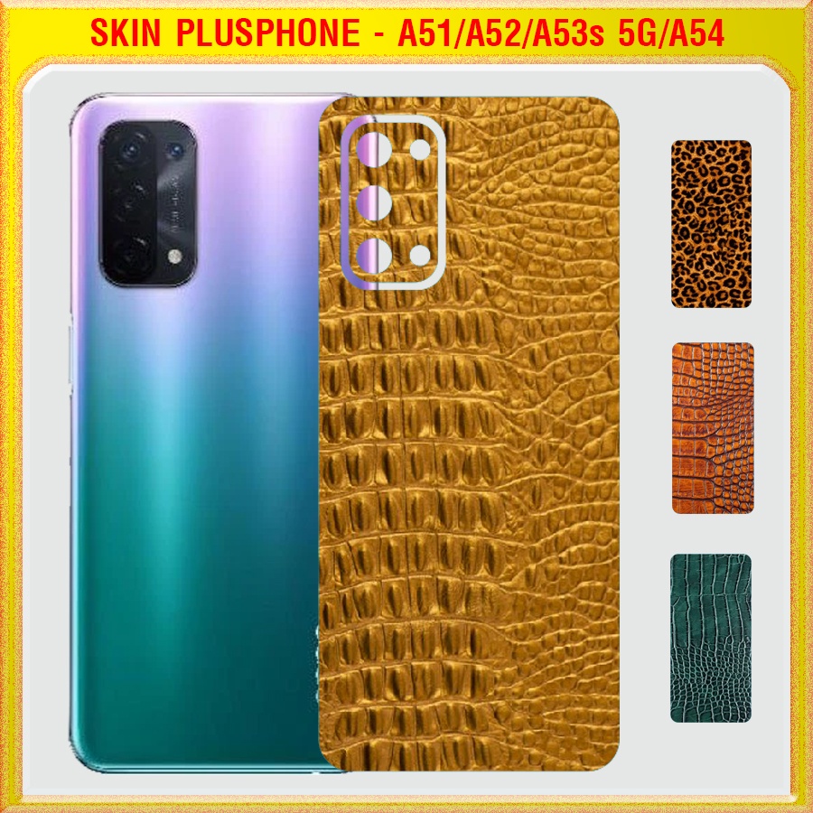 Dán Skin mặt sau cho Oppo A51, A52, A53s 5G, A54, A54s, A54 5G vân da cá sấu, da báo