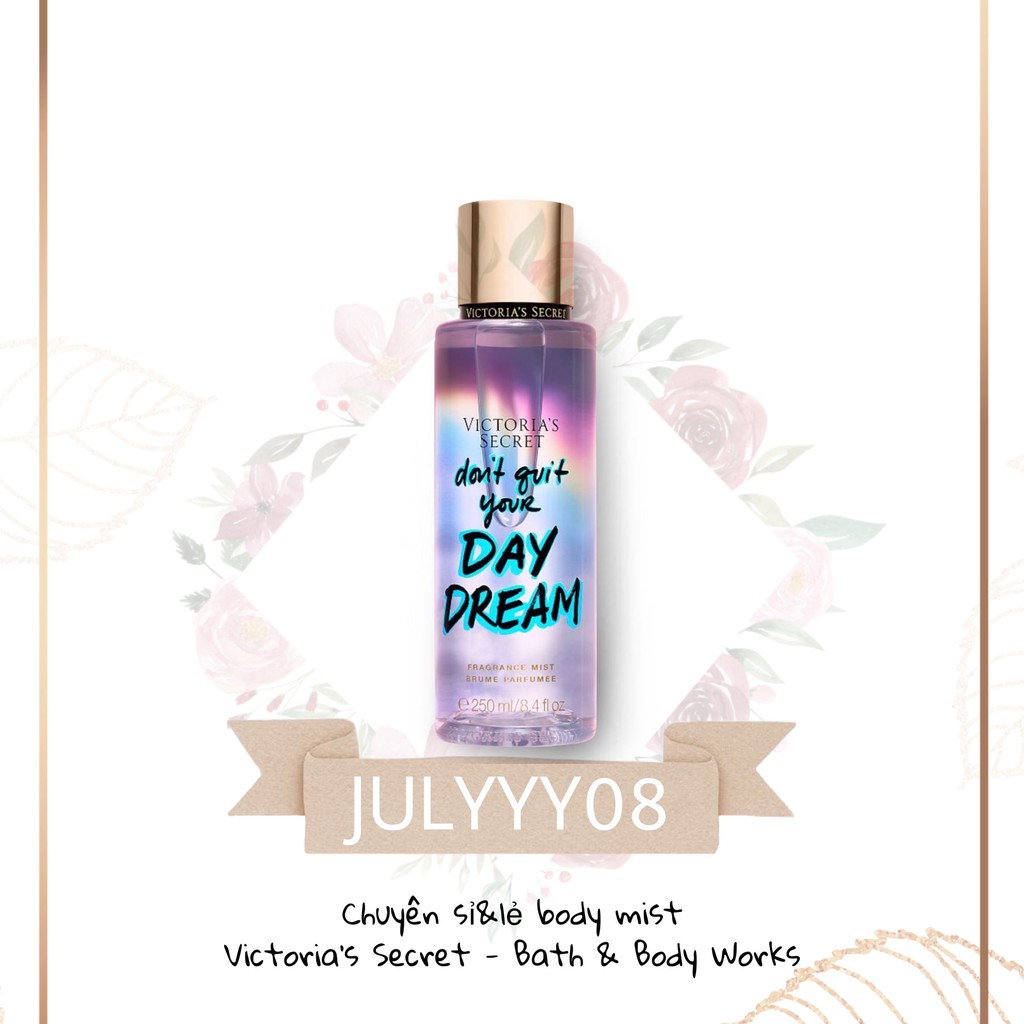 Xịt Thơm Body Victoria’s Secret Don't Quit Your Day Dream 250ml +jɥȽÿ08+