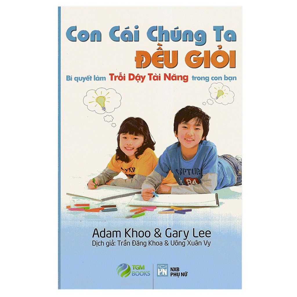 Sách - Con cái chúng ta đều giỏi bí quyết làm trỗi dậy tài năng trong con bạn (tái bản)