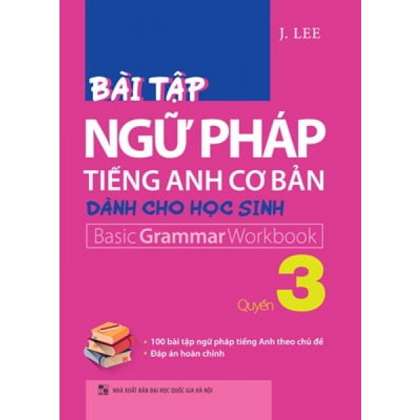 Sách - Bài Tập Ngữ Pháp Tiếng Anh Cơ Bản Dành Cho Học Sinh - Basic Grammar Workbook - Quyển 3 TSM0516