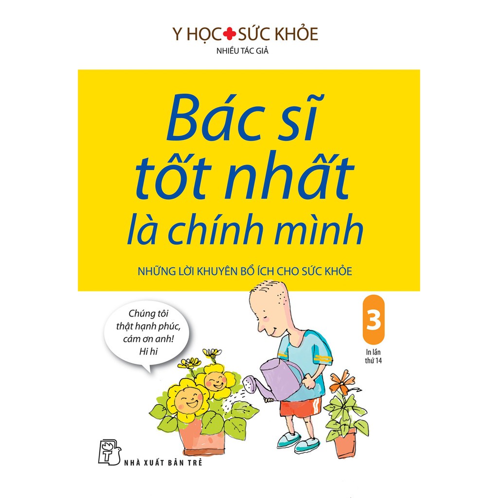 Sách - Bác Sĩ Tốt Nhất Là Chính Mình: Những Lời Khuyên Bổ ÍCh Cho Sức Khỏe (Tập 03) - NXB Trẻ