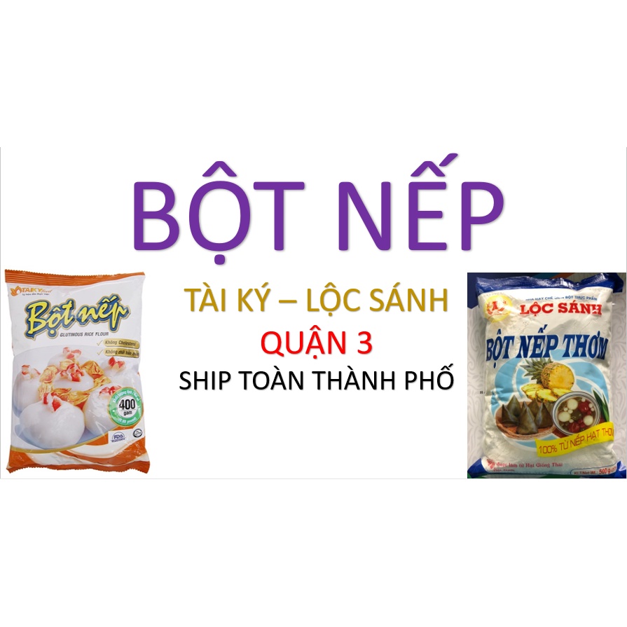 [Q.3] QUẬN 3 [HỎA TỐC] [RẺ NHẤT SHOPEE] BỘT NẾP TÀI KÝ BỘT NẾP TAIKY NẾP SẤY LỘC SÁNH BỘTNẾP THƠM