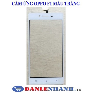 CẢM ỨNG OPPO F1 MÀU TRẮNG  [CẢM ỨNG ZIN, XỊN]