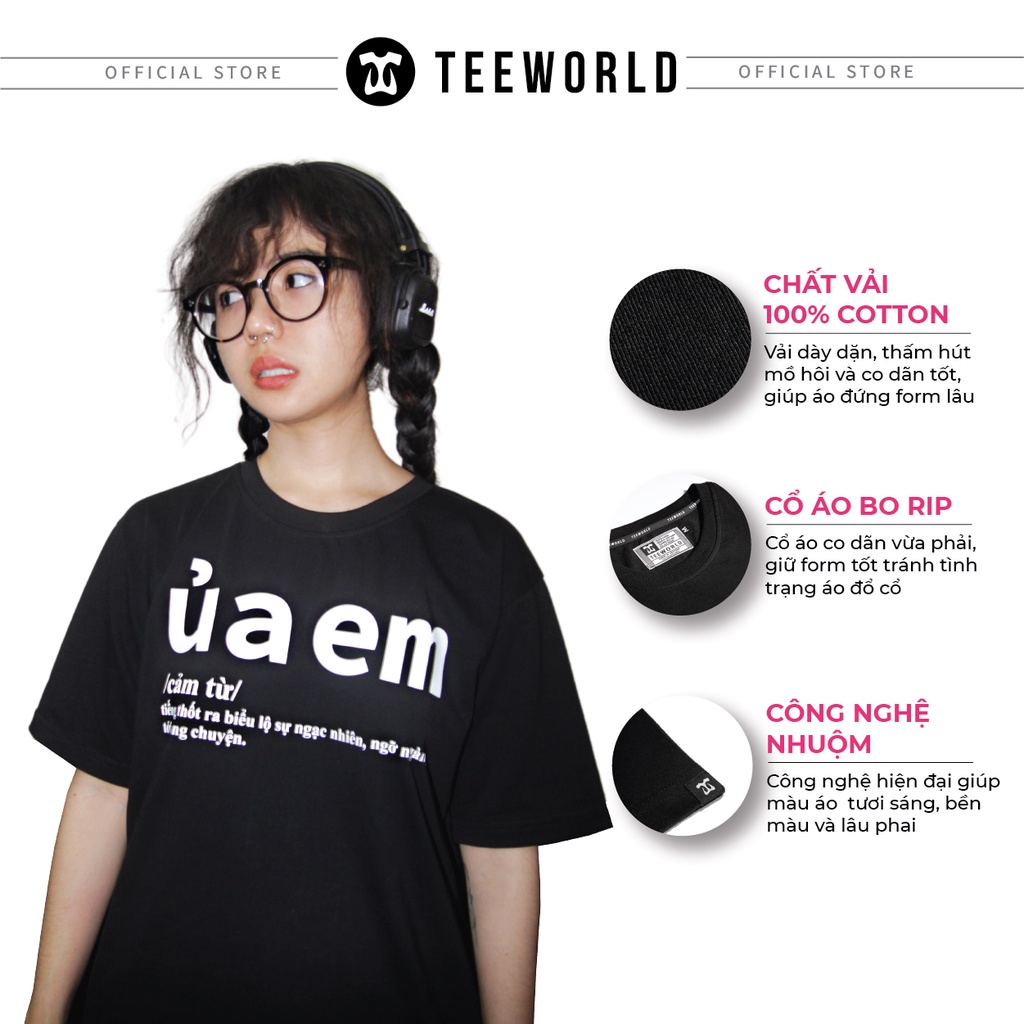 Áo thun Teeworld Ủa Em T-Shirt Trắng Đen Form Rộng Unisex Nam Nữ