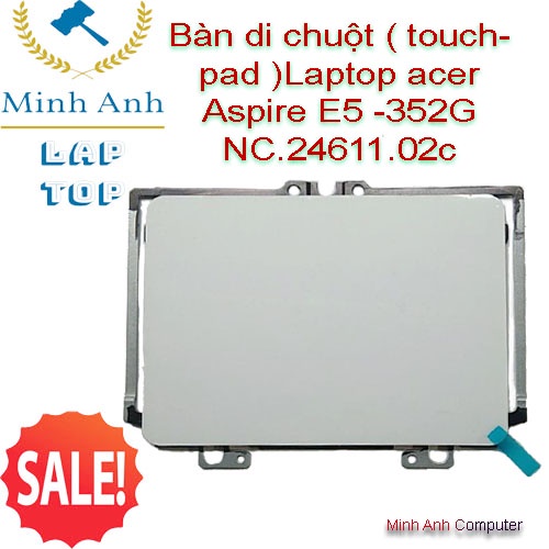 Bàn di chuột ( touchpad )Laptop acer Aspire E5 -352G NC.24611.02c white