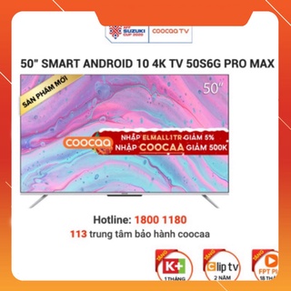 Smart Tivi Coocaa Android 10 50 inch - Model 50S6G Pro Max - free lắp ráp