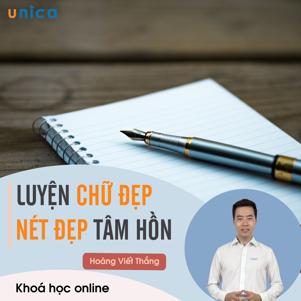 - FULL khóa học PHÁT TRIỂN CÁ NHÂN- Luyện viết chữ đẹp - Nét đẹp tâm hồn- UNICA.VN