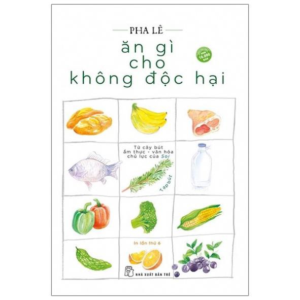 Sách - Ăn gì cho không độc hại (tạp bút) - NXB Trẻ