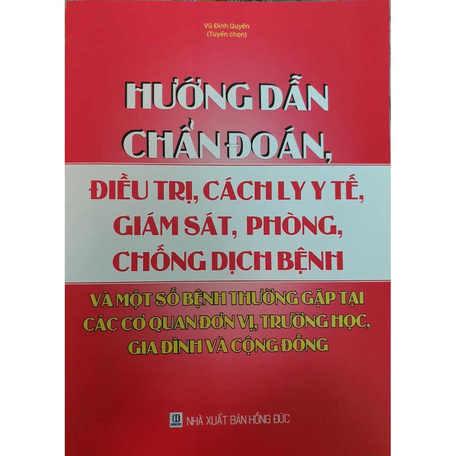 Sách - Hướng Dẫn Chẩn Đoán, Điều Trị, Cách Ly Y Tế, Giám Sát, Phòng, Chống Dịch Bệnh Và Một Số Bệnh Thường Gặp