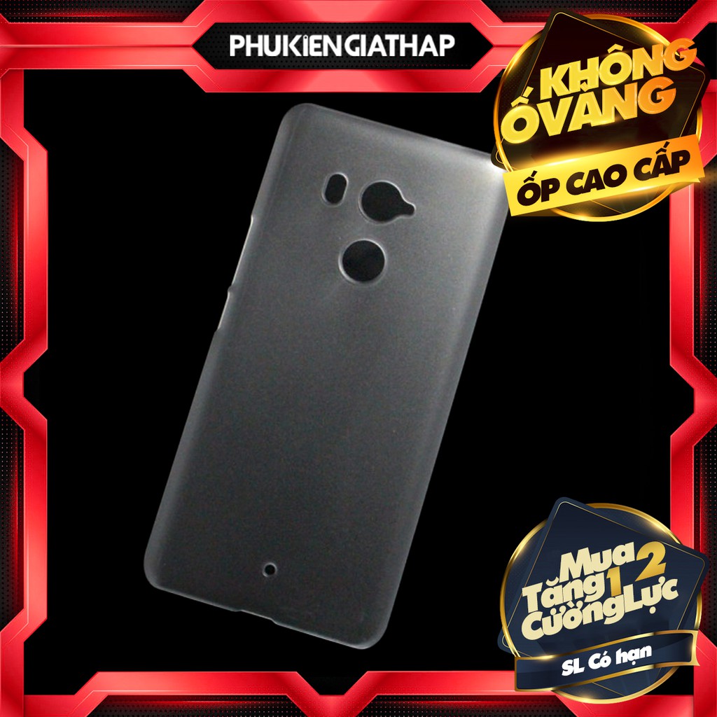 Ốp cứng cho HTC U Ultra/ U Play/ U11/ U11 Plus/ U12/ U12 Plus/ M10 Không ố vàng cao cấp (Trong mờ)