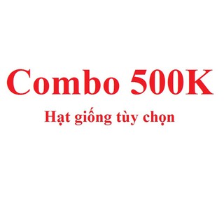 Combo hạt giống 500k tùy chọn
