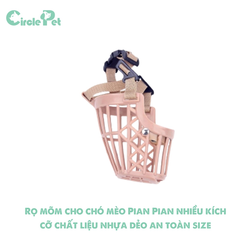 Rọ Mõm Cho Thú Cưng Pian Pian Nhiều Kích Cỡ Chất Liệu Nhựa Dẻo Cao Cấp Bền Lâu - Circle Pet