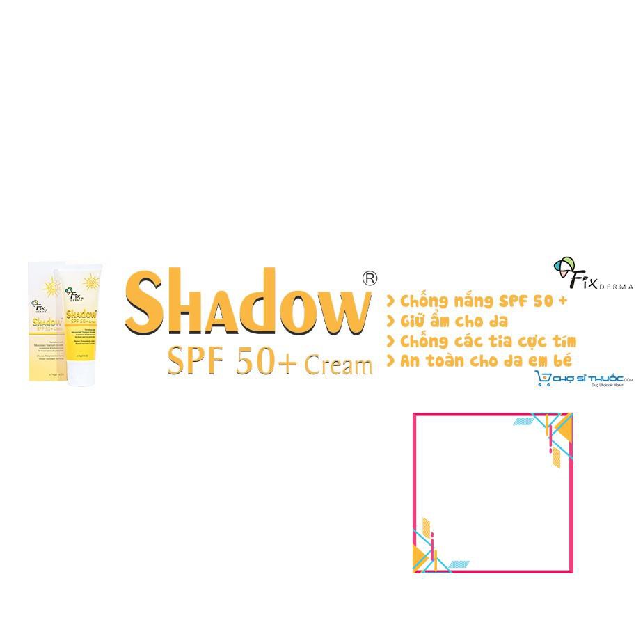 ( CHÍNH HÃNG ) KEM CHỐNG NẮNG SPF 50+ FIXDERMA SHADOW SPF 50+ CREAM