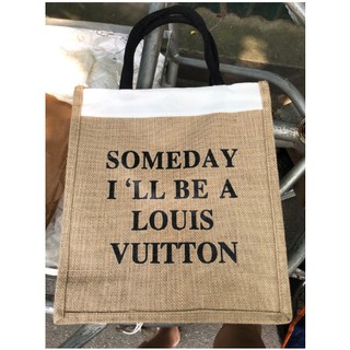 Túi cói SOMEDAY I'LL BE A LOUIS VUITTON