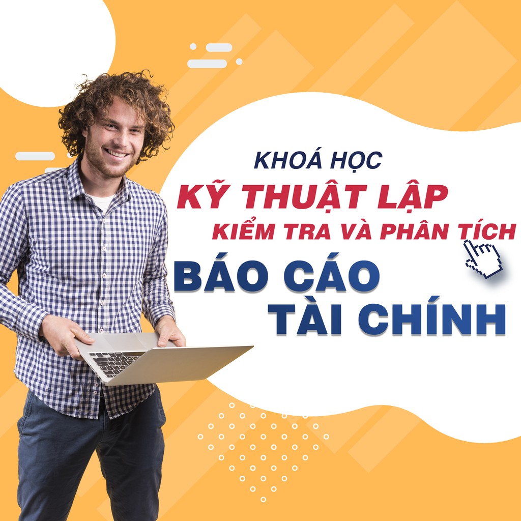 Toàn quốc- [Evoucher] FULL khóa học TIN HỌC VP - Trọn bộ kỹ thuật lập, kiểm tra và phân tích báo cáo tài chính