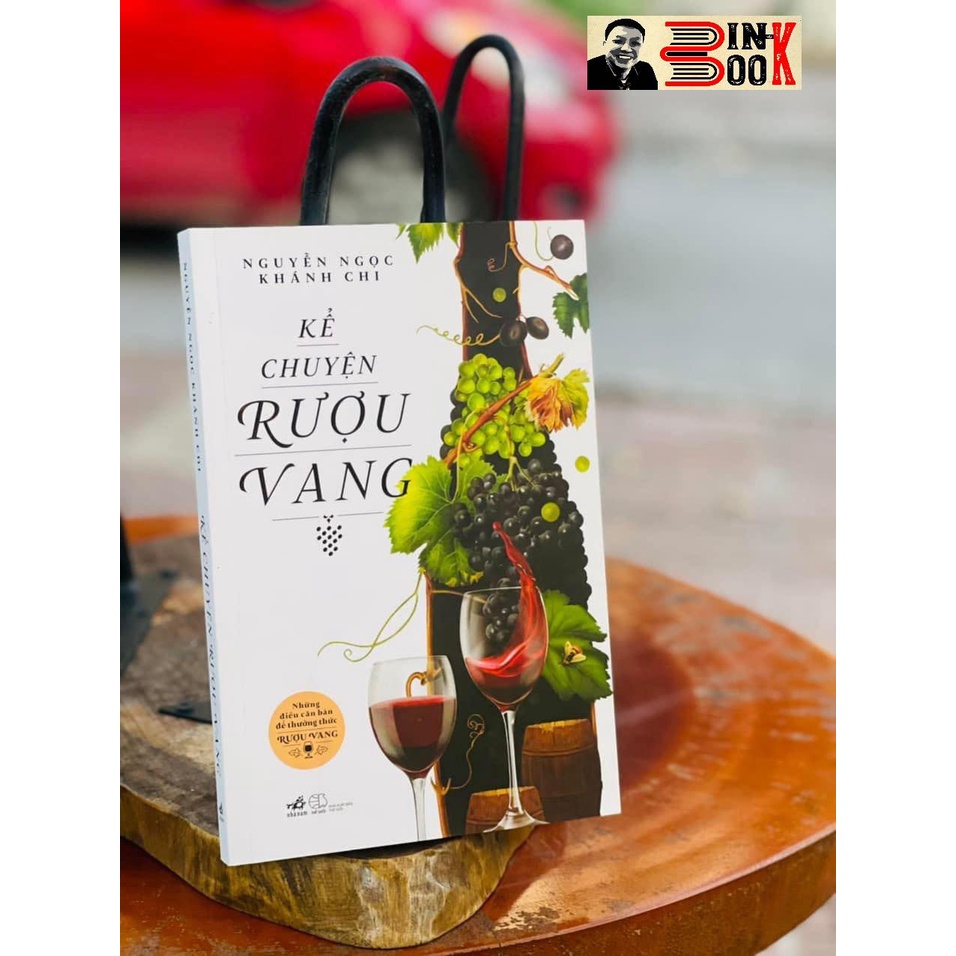 Sách - Kể Chuyện Rượu Vang - Nguyễn Ngọc Khánh Chi - Bình Book