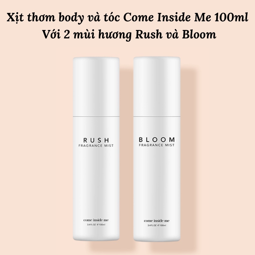 Body Mist Come inside me Fragrance 100ml - Xịt Thơm Body Và Tóc Hương Hoa Tự Nhiên Tươi Mát Nhẹ Nhàng Quyến Rũ