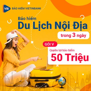 Bảo Hiểm Du Lịch Nội Địa trong 3 ngày - GÓI 5- VBI - VIETINBANK