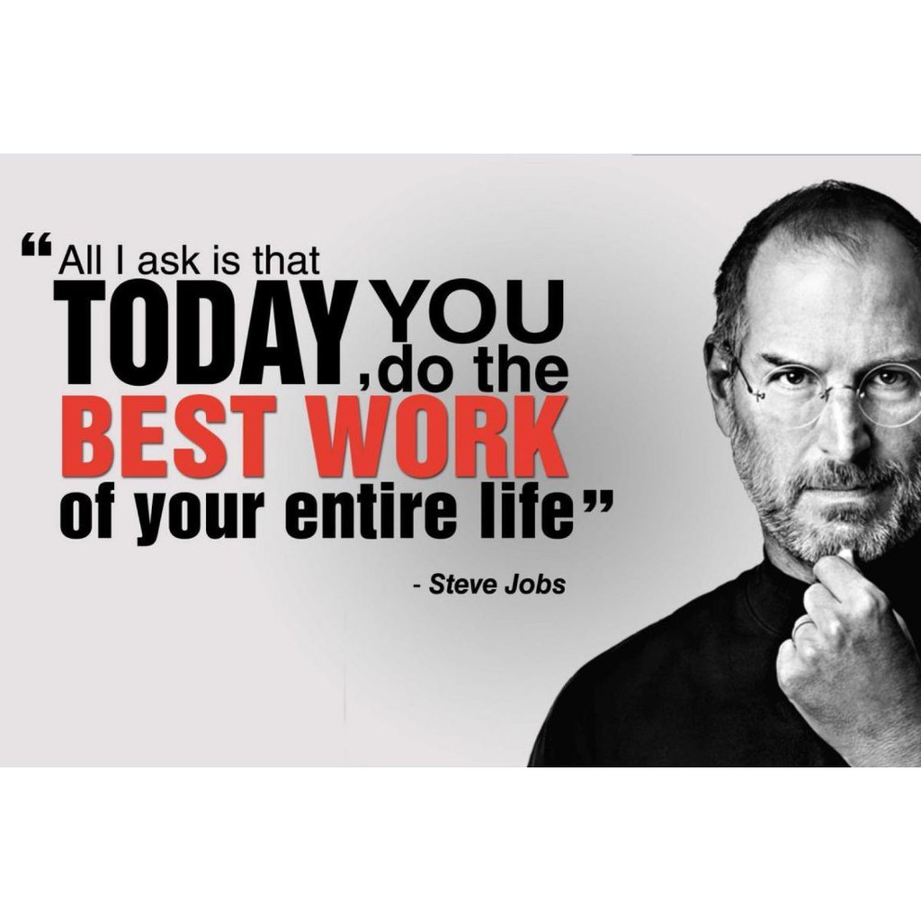 Tranh động lực " all i ask is that today you do the best work of your enter life "