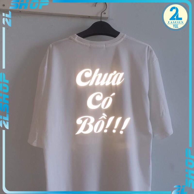 Áo thun unisex CHƯA CÓ BỒ phản quang trắng - áo phông nam nữ in chữ phản quang form rộng tay lỡ, in lưng ( info)