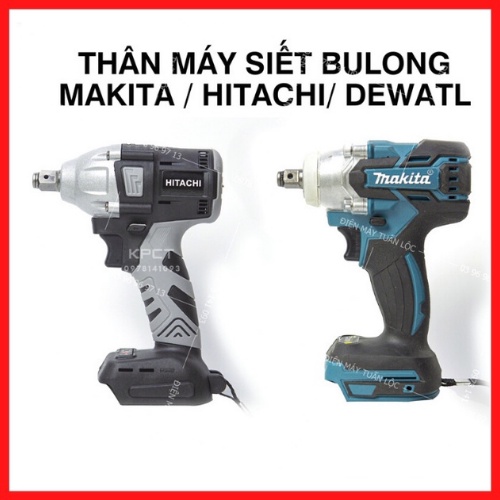 Thân máy siết bulong Makita, Hitachi, động cơ không chổi than, hàng loại 1