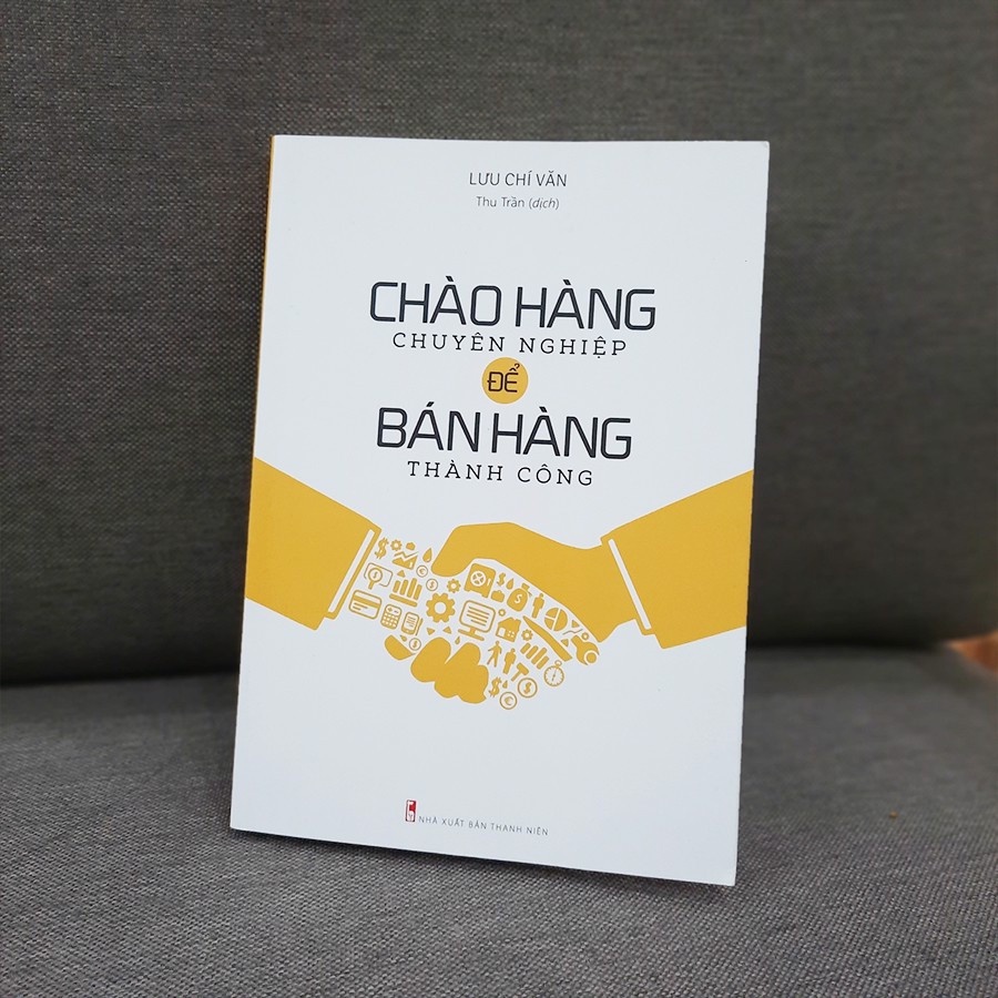 Sách : Chào Hàng Chuyên Nghiệp Để Bán Hàng Thành Công - Kim Chỉ Nam Của Nhân Viên Bán Hàng