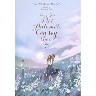 Uống Nhầm Một Ánh Mắt Cơn Say Theo Cả Đời - Tập 1