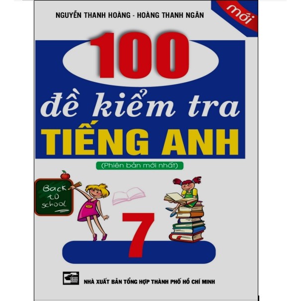 Sách -100 đề kiểm tra Tiếng Anh 7 ( phiên bản mới nhất )