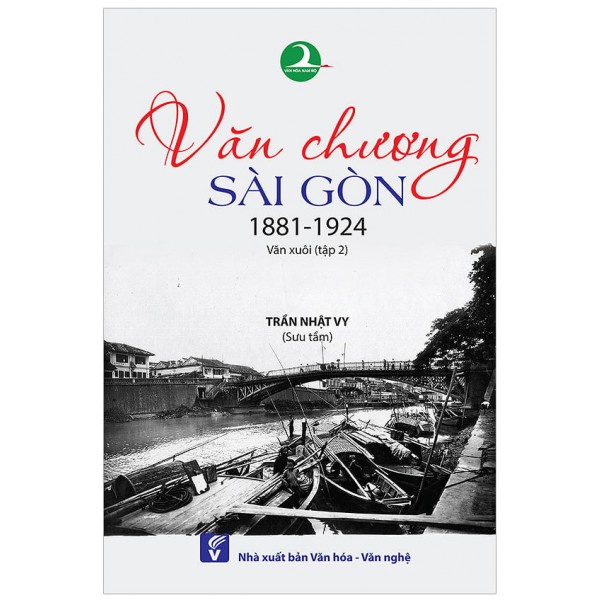 [Mã BMBAU50 giảm 7% đơn 99K] Sách Văn Chương Sài Gòn 1881 -1924: Văn xuôi - Tập 2