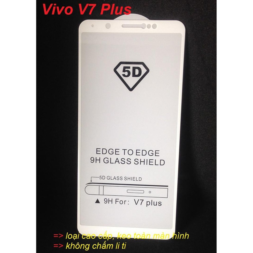 Kính cường lực full màn Vivo V7 Plus - Kính Full 5D độ cứng 9H keo toàn màn hình